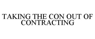 TAKING THE CON OUT OF CONTRACTING