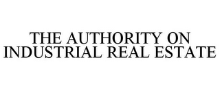 THE AUTHORITY ON INDUSTRIAL REAL ESTATE