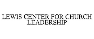 LEWIS CENTER FOR CHURCH LEADERSHIP