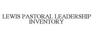 LEWIS PASTORAL LEADERSHIP INVENTORY