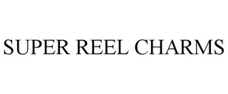SUPER REEL CHARMS