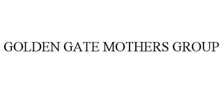 GOLDEN GATE MOTHERS GROUP