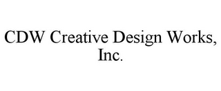 CDW CREATIVE DESIGN WORKS, INC.