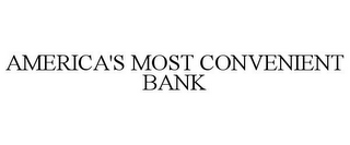 AMERICA'S MOST CONVENIENT BANK