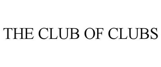 THE CLUB OF CLUBS