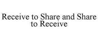 RECEIVE TO SHARE AND SHARE TO RECEIVE