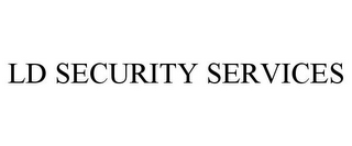 LD SECURITY SERVICES