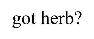 GOT HERB?