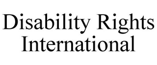 DISABILITY RIGHTS INTERNATIONAL