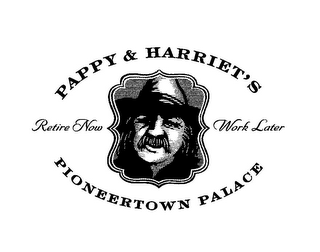 PAPPY & HARRIET'S PIONEERTOWN PALACE RETIRE NOW WORK LATER