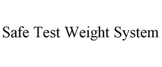 SAFE TEST WEIGHT SYSTEM