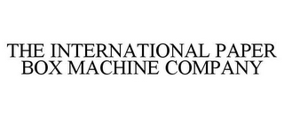 THE INTERNATIONAL PAPER BOX MACHINE COMPANY