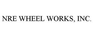 NRE WHEEL WORKS, INC.