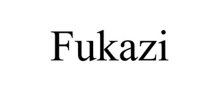 FUKAZI