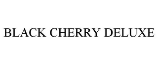 BLACK CHERRY DELUXE