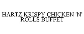 HARTZ KRISPY CHICKEN 'N' ROLLS BUFFET