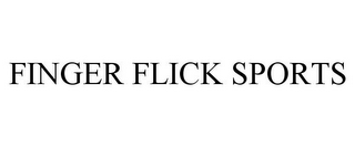 FINGER FLICK SPORTS