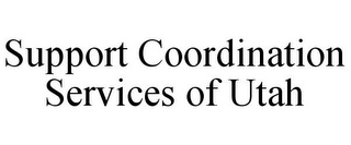 SUPPORT COORDINATION SERVICES OF UTAH