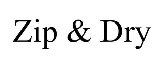 ZIP & DRY
