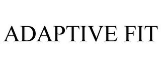 ADAPTIVE FIT