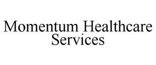 MOMENTUM HEALTHCARE SERVICES