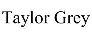TAYLOR GREY