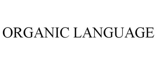 ORGANIC LANGUAGE