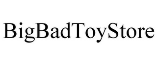 BIGBADTOYSTORE