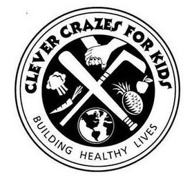 CLEVER CRAZES FOR KIDS BUILDING HEALTHY LIVES