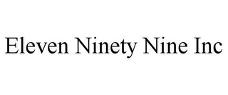 ELEVEN NINETY NINE INC