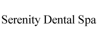 SERENITY DENTAL SPA