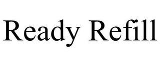READY REFILL