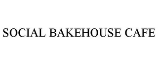 SOCIAL BAKEHOUSE CAFE