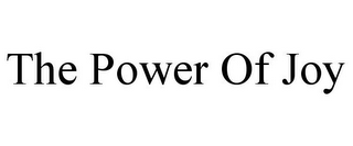 THE POWER OF JOY