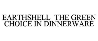 EARTHSHELL THE GREEN CHOICE IN DINNERWARE