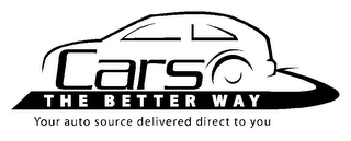 CARS THE BETTER WAY YOUR AUTO SOURCE DELIVERED DIRECT TO YOU