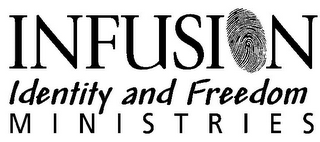 INFUSION IDENTITY AND FREEDOM MINISTRIES