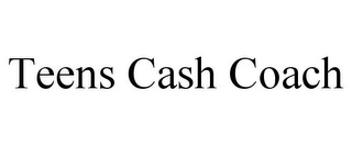 TEENS CASH COACH