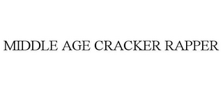 MIDDLE AGE CRACKER RAPPER