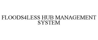 FLOODS4LESS HUB MANAGEMENT SYSTEM