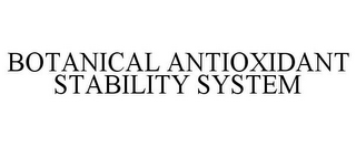 BOTANICAL ANTIOXIDANT STABILITY SYSTEM