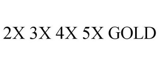 2X 3X 4X 5X GOLD
