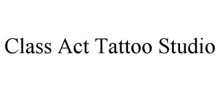 CLASS ACT TATTOO STUDIO