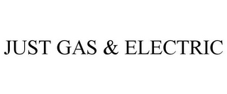 JUST GAS & ELECTRIC