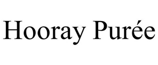 HOORAY PURÉE