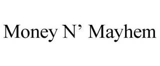 MONEY N' MAYHEM