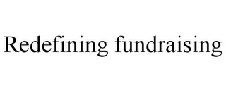 REDEFINING FUNDRAISING