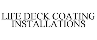 LIFE DECK COATING INSTALLATIONS