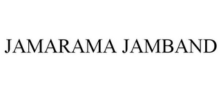 JAMARAMA JAMBAND