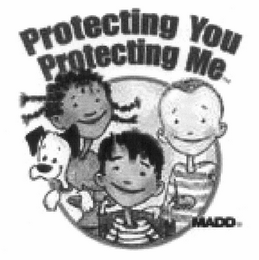 PROTECTING YOU PROTECTING ME MADD